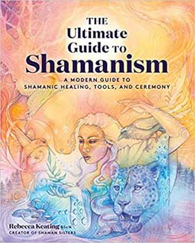 Ultimate Guide to Shamanism by Rebecca Keating Image
